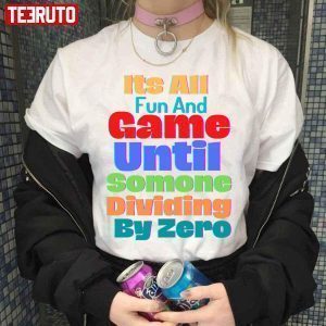 It’s All Fun And Game Until Someone Diving By Zero 2022 Shirt