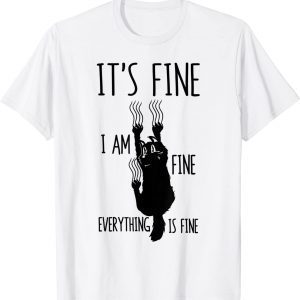 It's Fine I'm Fine Everything Is Fine Scratching Cat T-Shirt