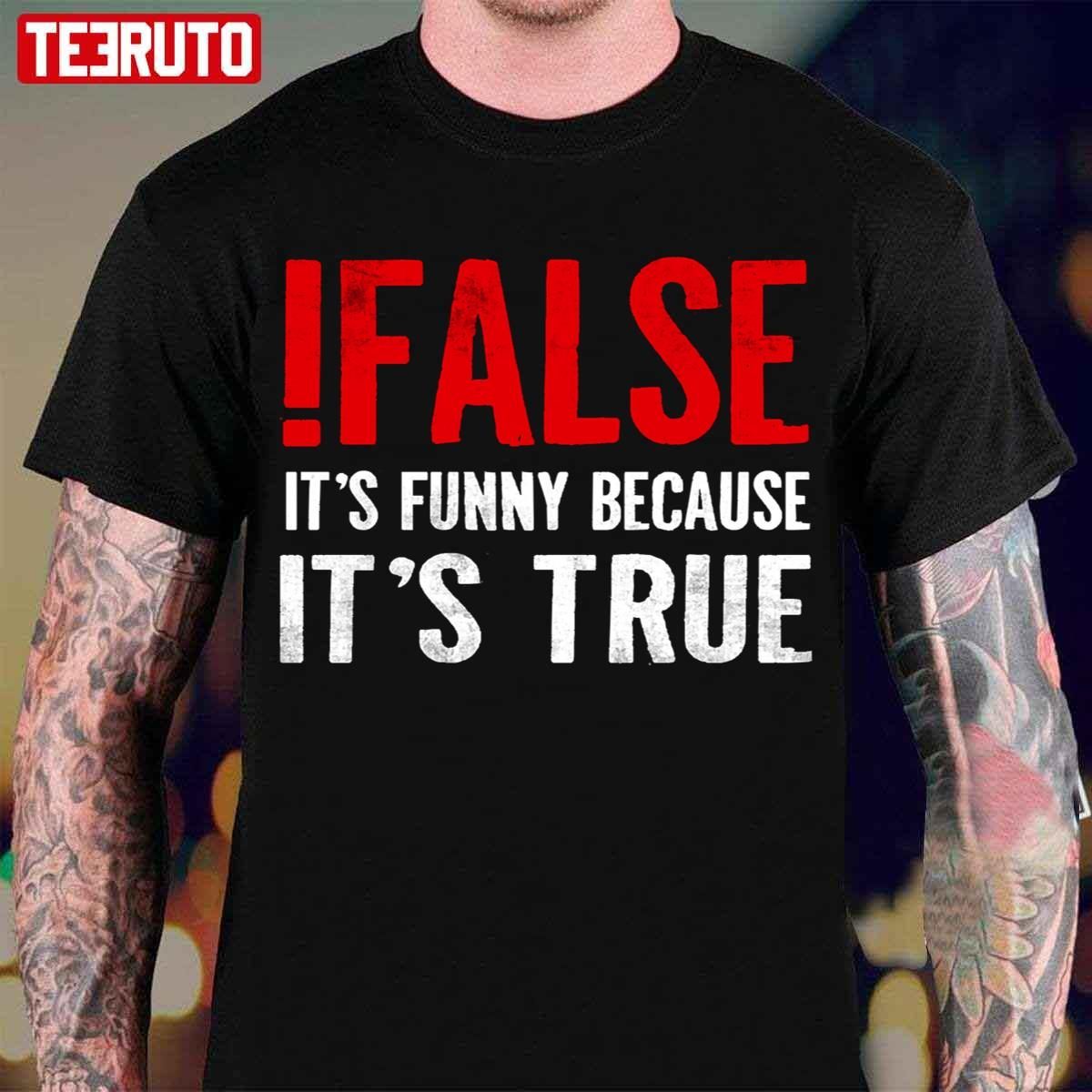 It’s Funny Because It’s True Programmer Quote Geek Classic Shirt