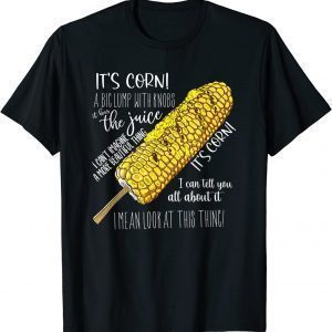 It’s corn shirt a big lump with knobs it has the juice 2023 Shirt