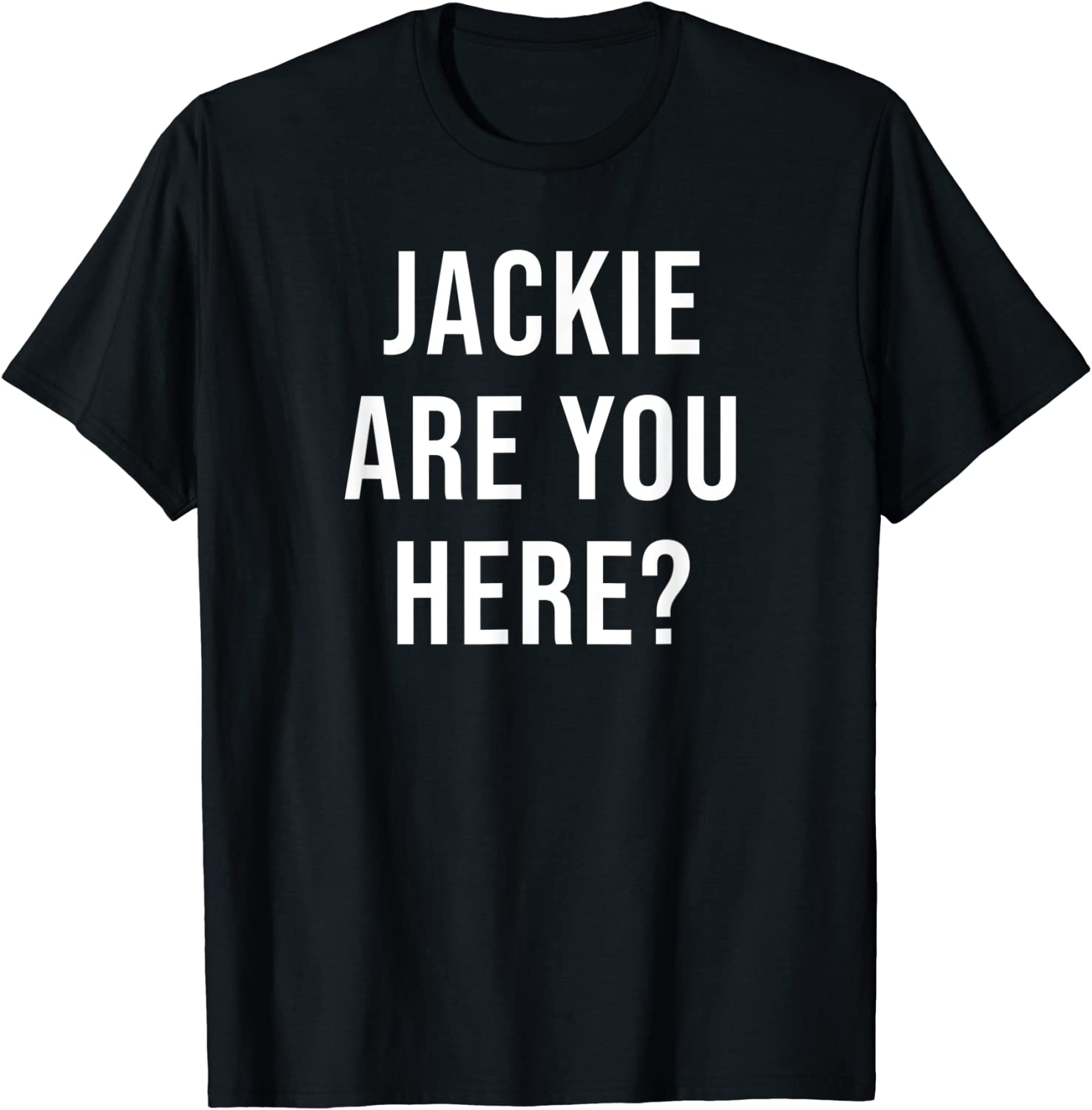 Jackie Are You Here Joe Biden 2022 Shirt