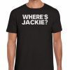 Jackie Are You Here? Wheres Jackie ? Lets go brandon 2022 Shirt