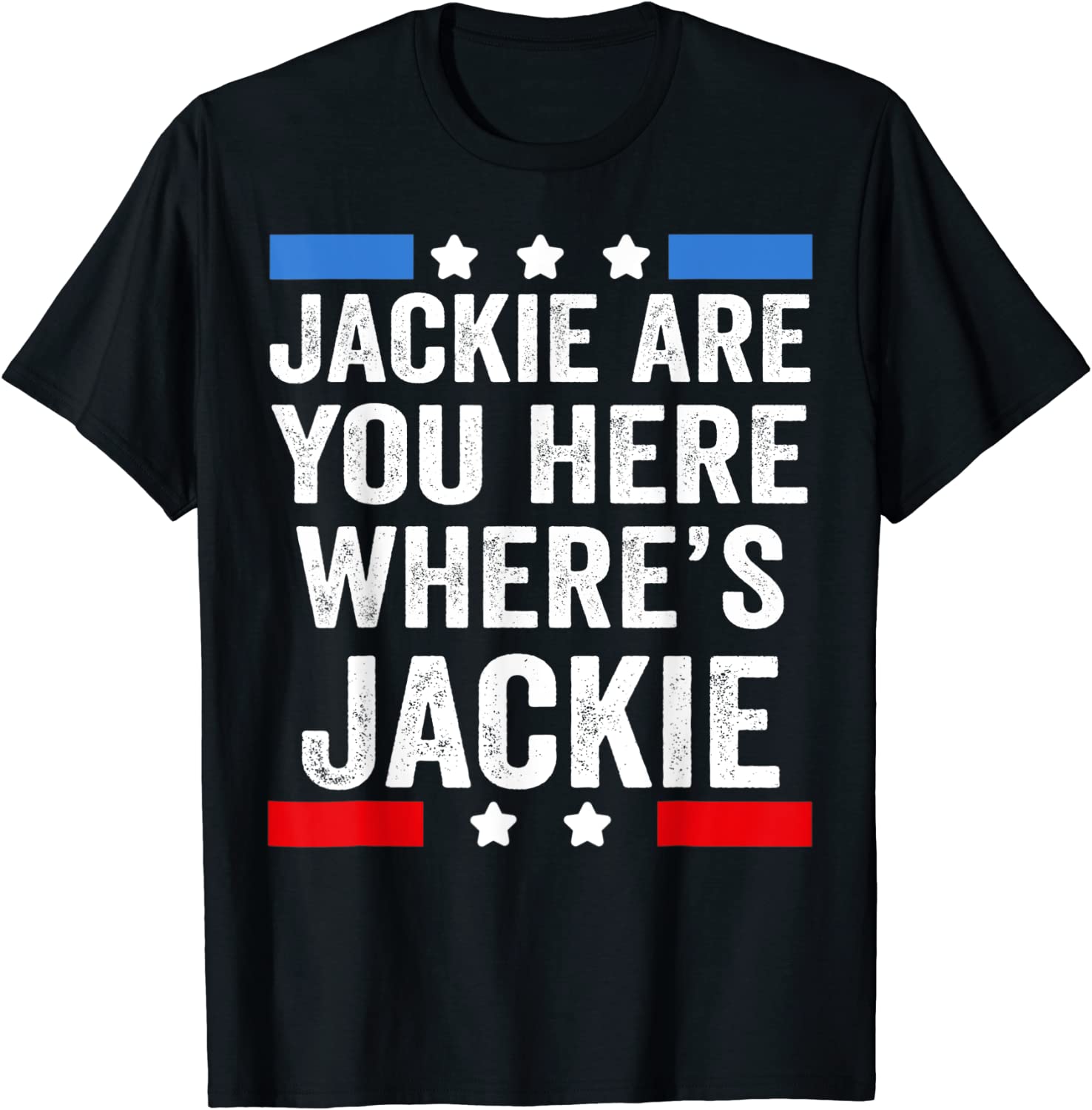 Jackie Are You Here Where's Jackie President Biden Classic Shirt