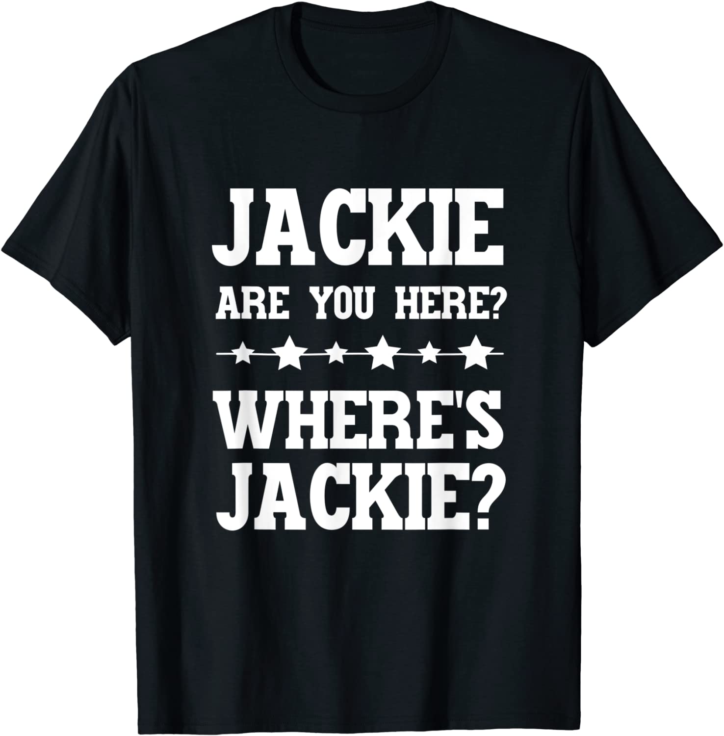 Jackie Are You Here Where's Jackie President Joe Biden - Anti Joe Biden 2022 Shirt