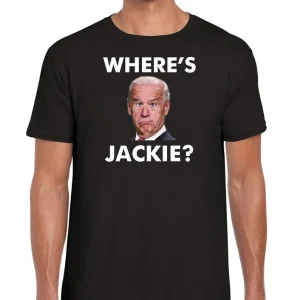 Jackie Are You Here? Wheres Jackie Shirt? Anti Biden Classic Shirt
