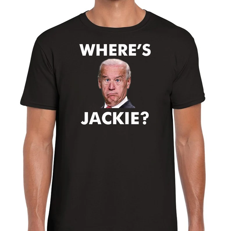 Jackie Are You Here? Wheres Jackie Shirt? Anti Biden Classic Shirt