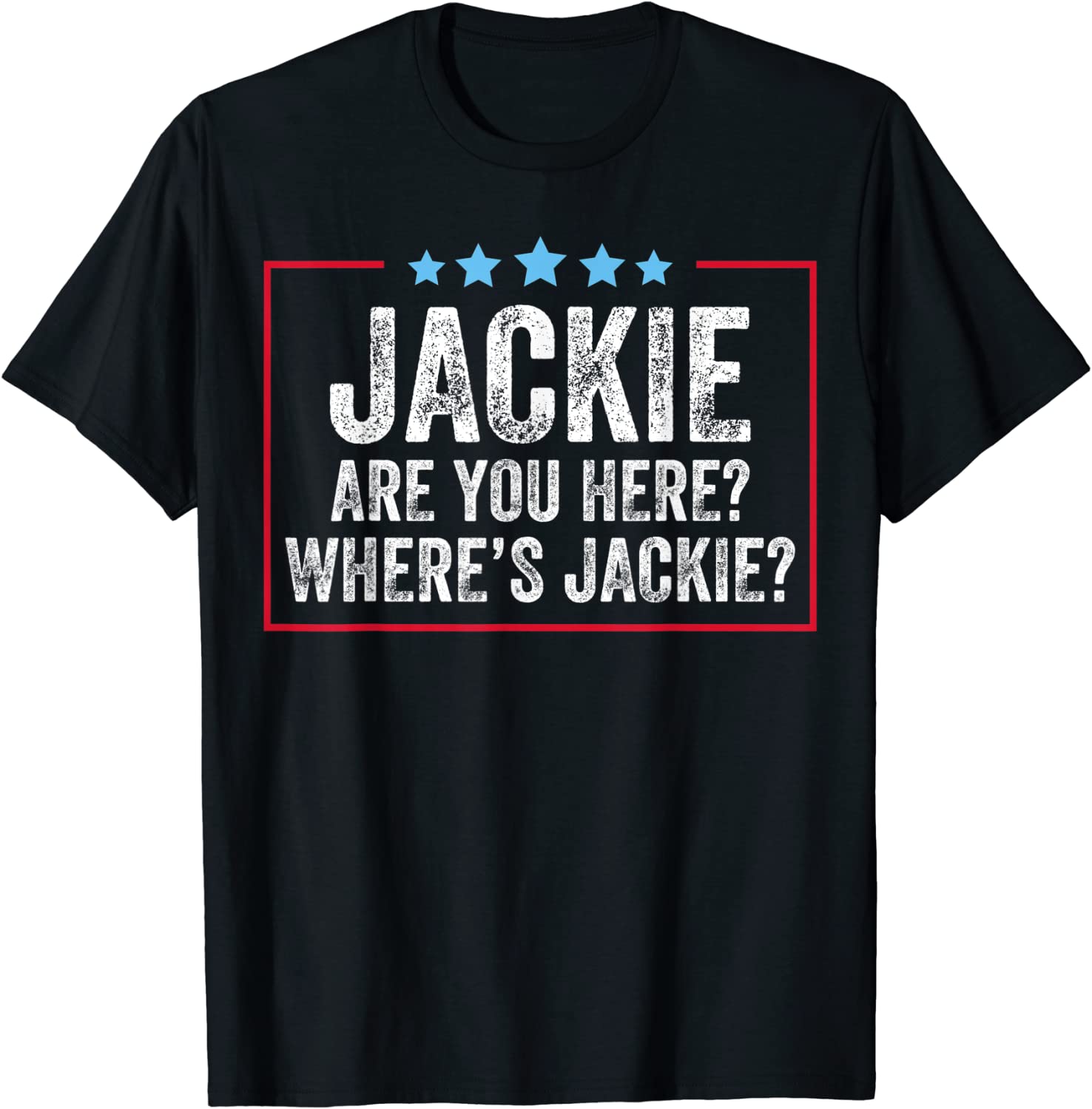 Jackie Are You Here Where's Jackie Vintage 2022 Shirt