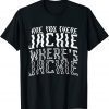 Jackie Are You There Where's Jackie Anti Joe Biden FJB 2022 Shirt