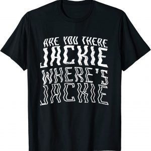 Jackie Are You There Where's Jackie Anti Joe Biden FJB 2022 Shirt