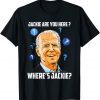Jackie are You Here Biden FJB 2022 Shirt