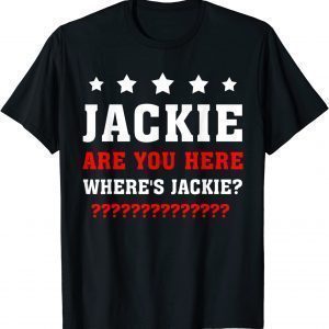Jackie are You Here Biden President Let's Go Biden Classic Shirt