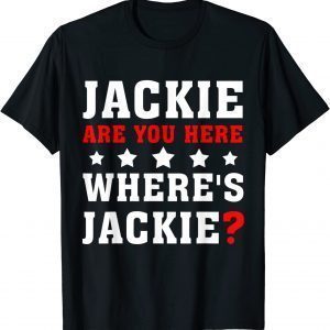 Jackie are You Here Joe Biden President Biden Brandon 2022 Shirt