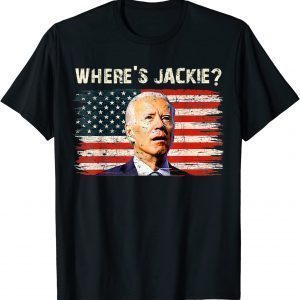 Jackie are You Here Joe Biden President FJB 2022 Shirt