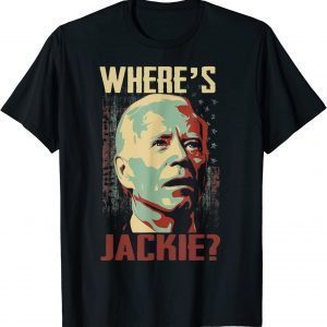 Jackie are You Here Joe Biden President Lets Go Brandon T-Shirt