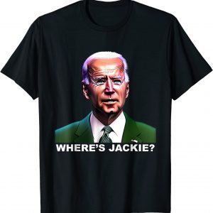 Jackie are You Here Joe Biden President Classic Shirt