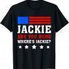 Jackie are You Here Where's Jackie Biden President FJB 2022 Shirt