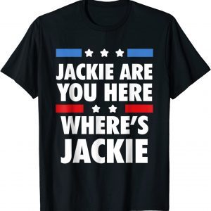 Jackie are You Here Where's Jackie Biden President Let's go brandon Classic Shirt