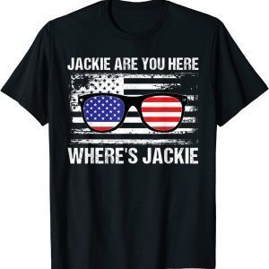 Jackie are You Here Where's Jackie Biden Quote Saying Usa Flag 2022 Shirt
