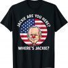 Jackie are You Here Where's Jackie Joe Biden President America Flag Classic ShirtJackie are You Here Where's Jackie Joe Biden President America Flag Classic Shirt