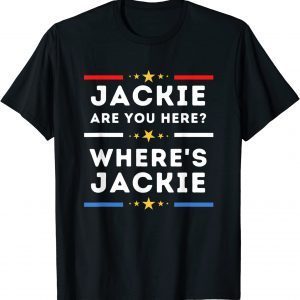 Jackie are You Here Where's Jackie Joe Biden President Anti Biden Meme Classic Shirt