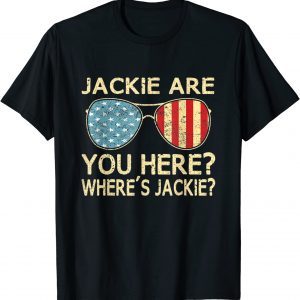 Jackie are You Here Where's Jackie Joe Biden President Sunglasses Usa Flag 2022 Shirt