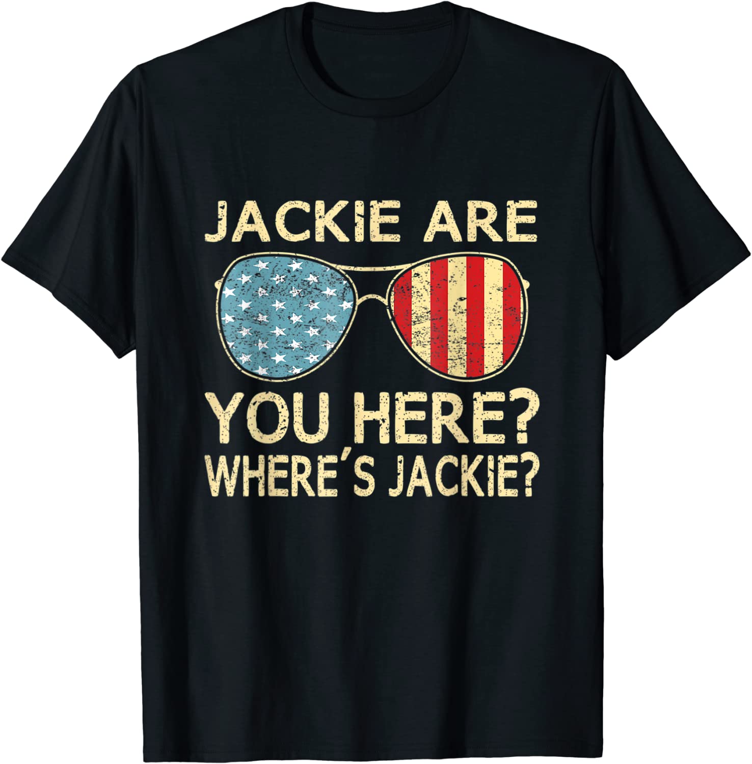 Jackie are You Here Where's Jackie Joe Biden President Sunglasses Usa Flag 2022 Shirt
