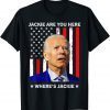 Jackie are You Here Where's Jackie Joe Biden President Us Flag 2022 Shirt