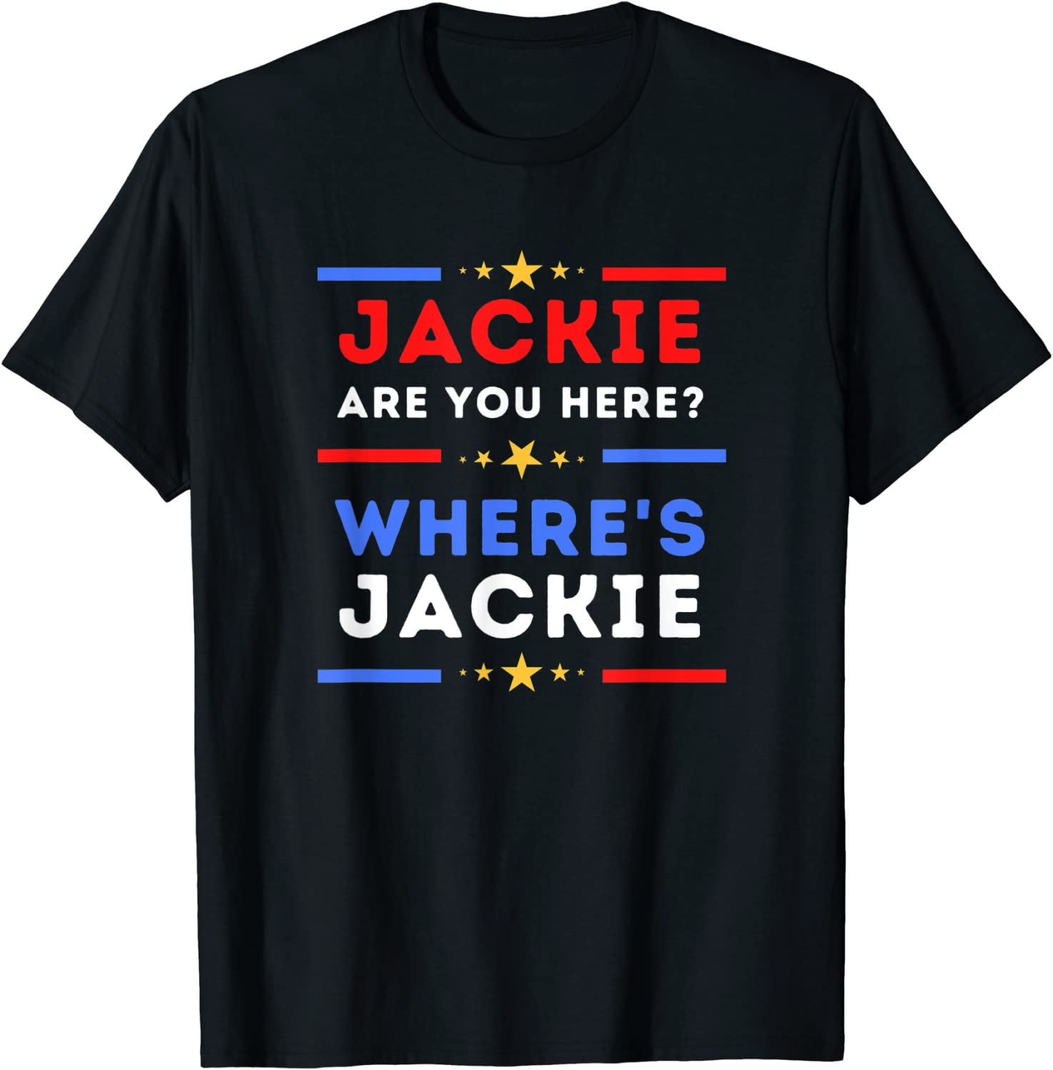 Jackie are You Here Where's Jackie President Biden FJB Classic Shirt