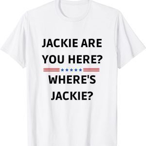 Jackie are You Here Where's Jackie President Joe Biden Classic Shirt