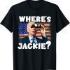 Jackie are You Here Where's Jackie Usa Flag 2022 Shirt