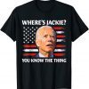 Jackie are You Here Where's Jackie You Know The Thing 2022 Shirt