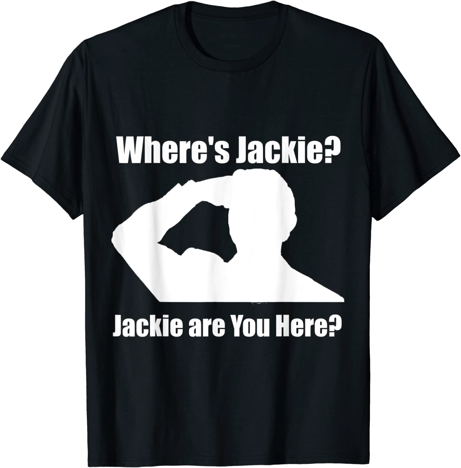 Jackie are You Here Where's Jackie. President 2022 Shirt