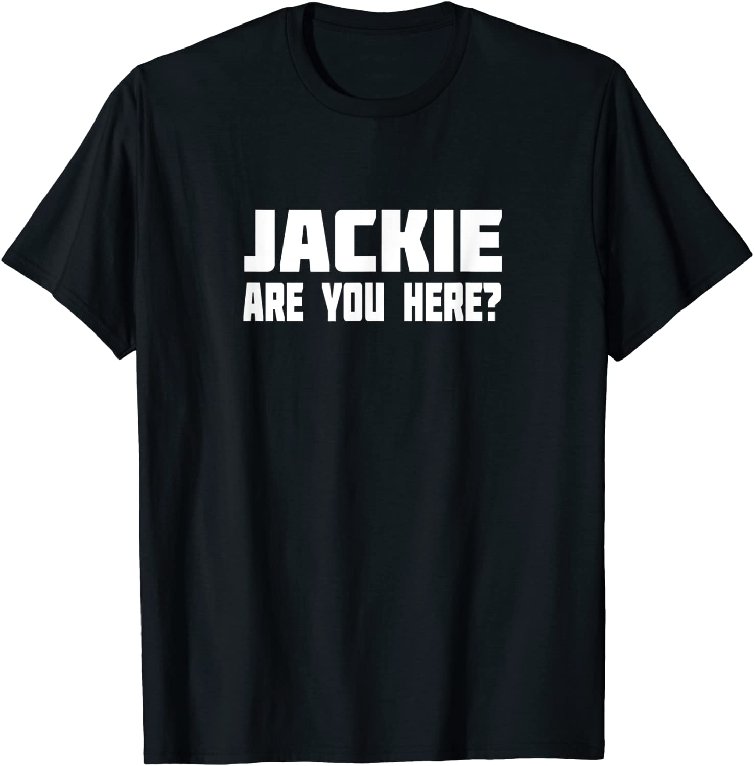 Jackie Are You Here Where's Jackie 2022 Shirt