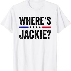 Jackie are you here Wheres Jackie Anti Joe Biden Meme 2022 Shirt
