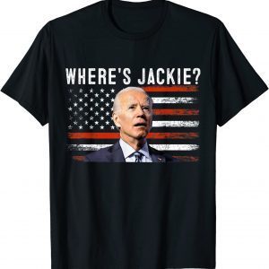Jackie are you here? Where's Jackie? Biden US Flag Classic Shirt