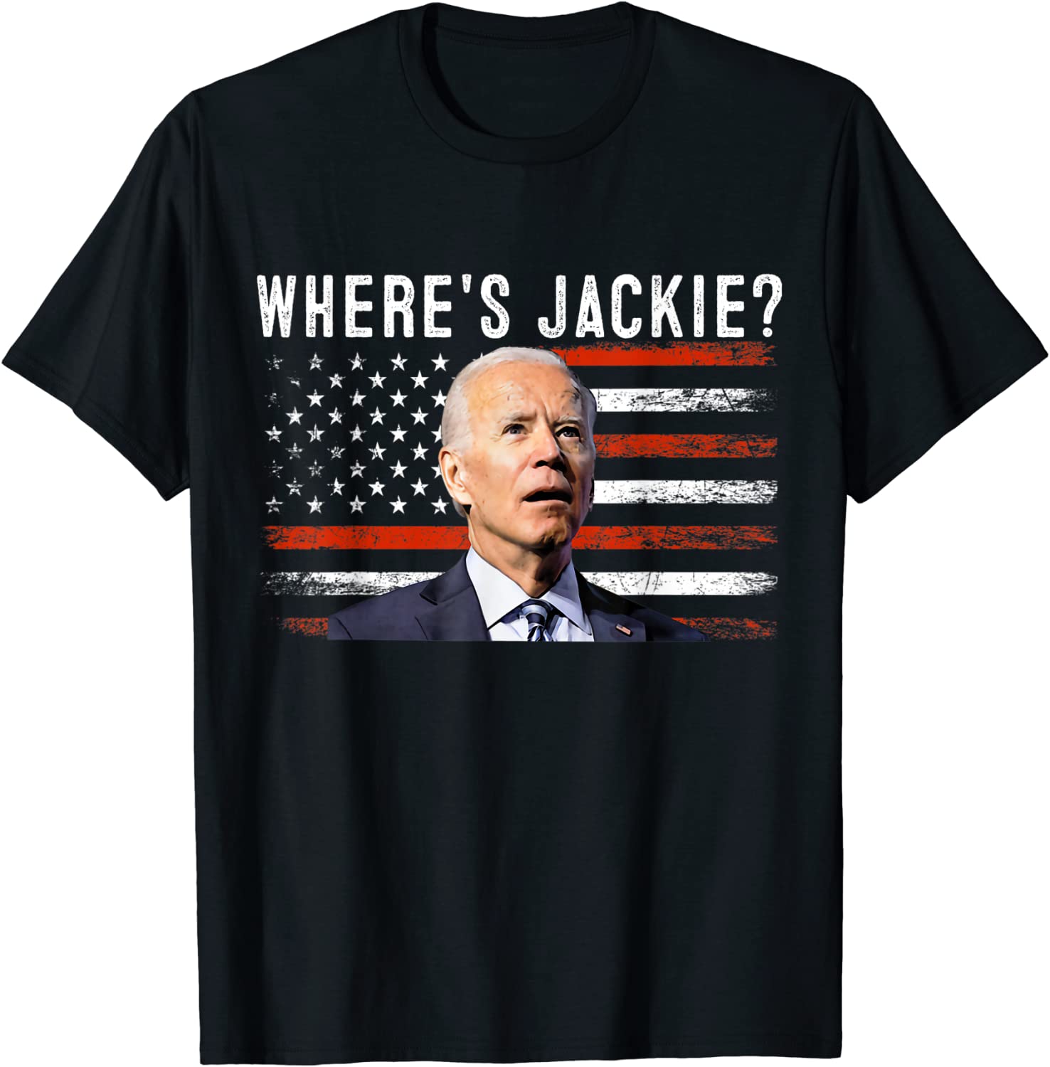 Jackie are you here? Where's Jackie? Biden US Flag Classic Shirt
