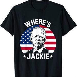 Jackie are you here Wheres Jackie Usa Flag Anti Joe Biden Meme Classic Shirt
