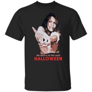 Jamie lee The trick is to stay alive Halloween 2022 shirt
