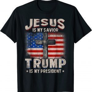 Jesus Is My Savior Trump Is My Presiden 2023 Shirt