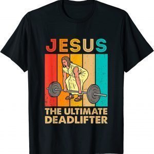 Jesus The Ultimate Deadlifter Vintage Gym Christian 2022 Shirt