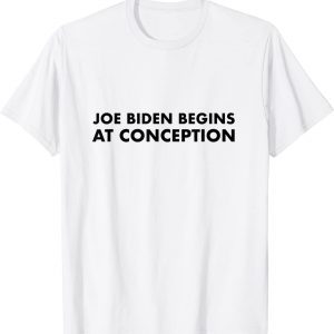 Joe Biden Begins at Conception Classic Shirt