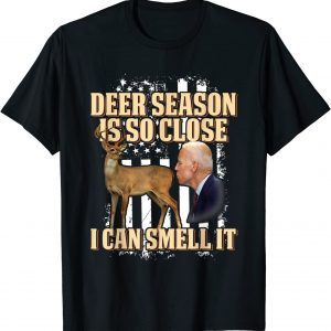 Joe Biden Deer Season Is So Close I Can Smell It 2023 Shirt