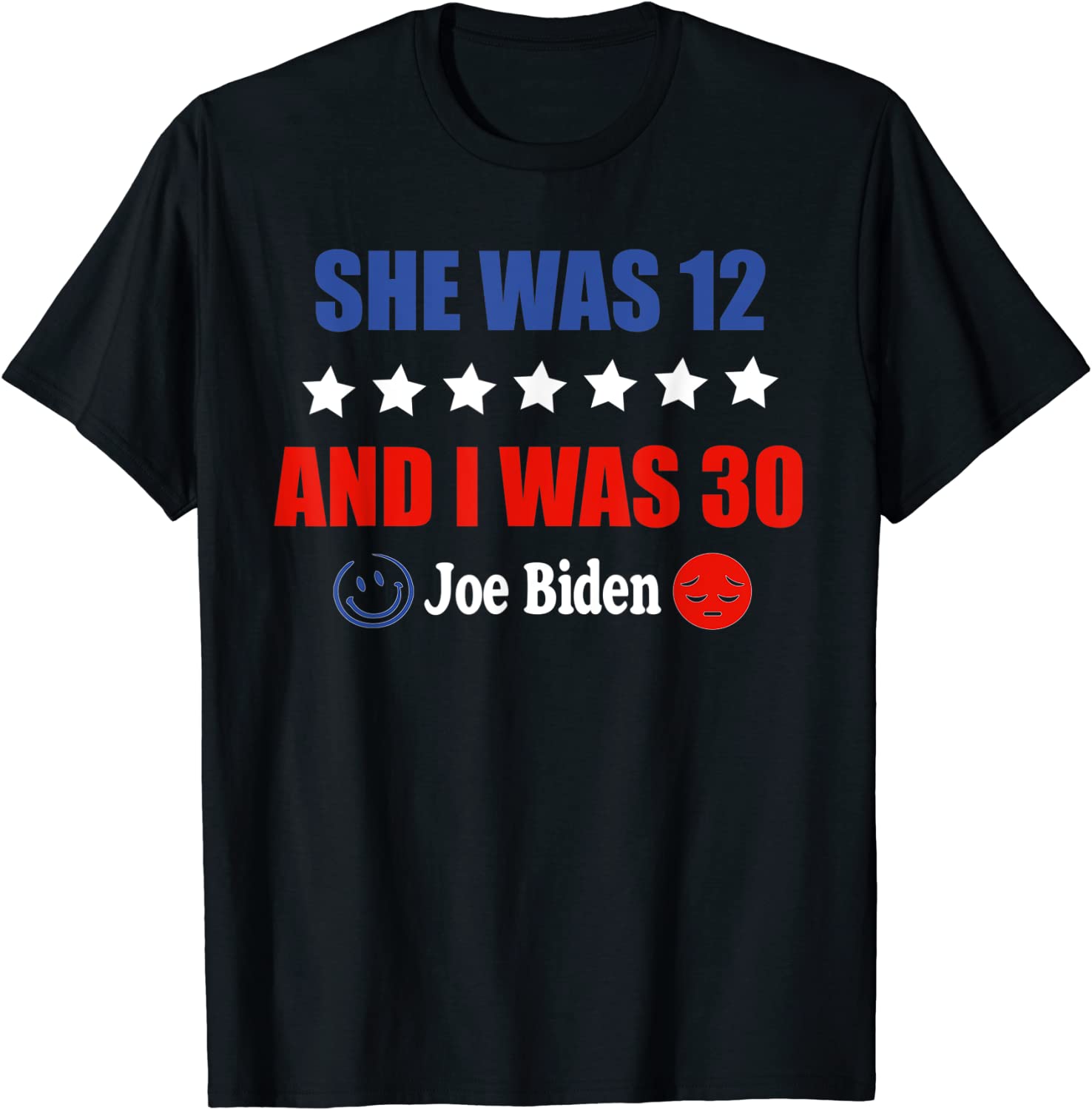 Joe Biden She Was 12 I Was 30 President Saying 2022 Shirt