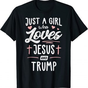 Just A Girl Who Loves Jesus And Trump 2024 Election Classic Shirt