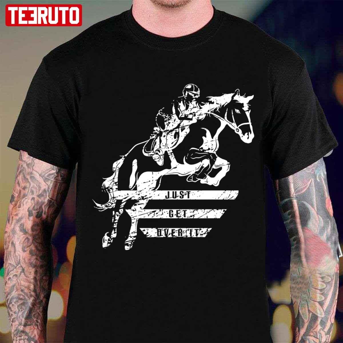 Just Get Over It Show Jumping Horse Classic shirt