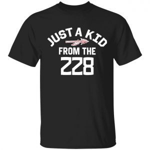 Just a kid from the 228 shirt