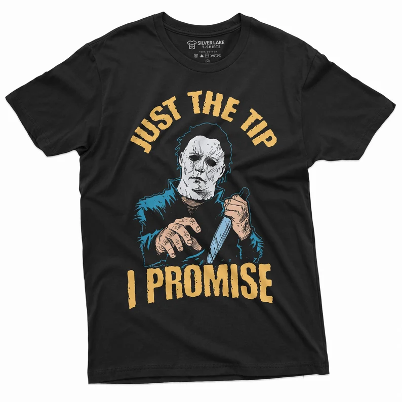 Just the Tip I promise Knife Horror Movie Halloween 2022 Shirt