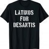 Latinos For DeSantis 2024 President Florida Vote Trump Maga T-Shirt