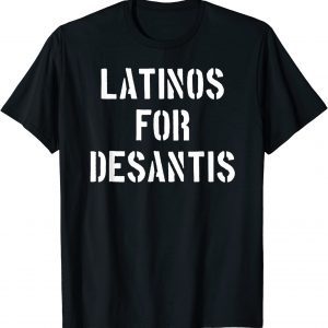 Latinos For DeSantis 2024 President Florida Vote Trump Maga T-Shirt