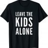 Leave the Kids Alone Anti-Woke Pro Innocence Political 2022 Shirt